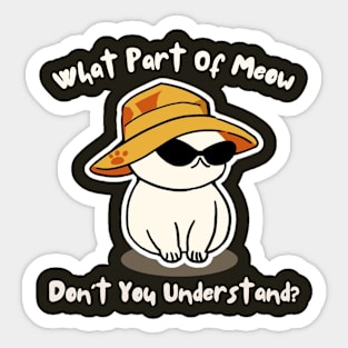 What Part Of Meow Don't You Understand Sticker